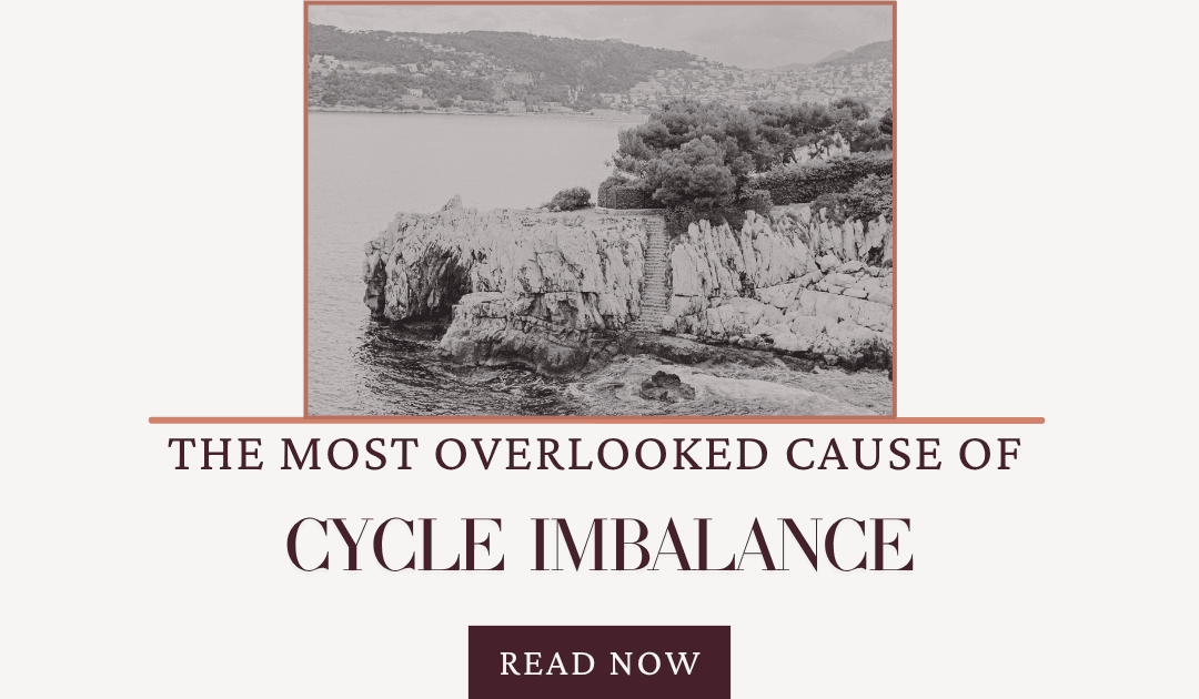 Scenic cliff with text overlay “The most overlooked cause of cycle imbalance” – blog on period patterns + action steps